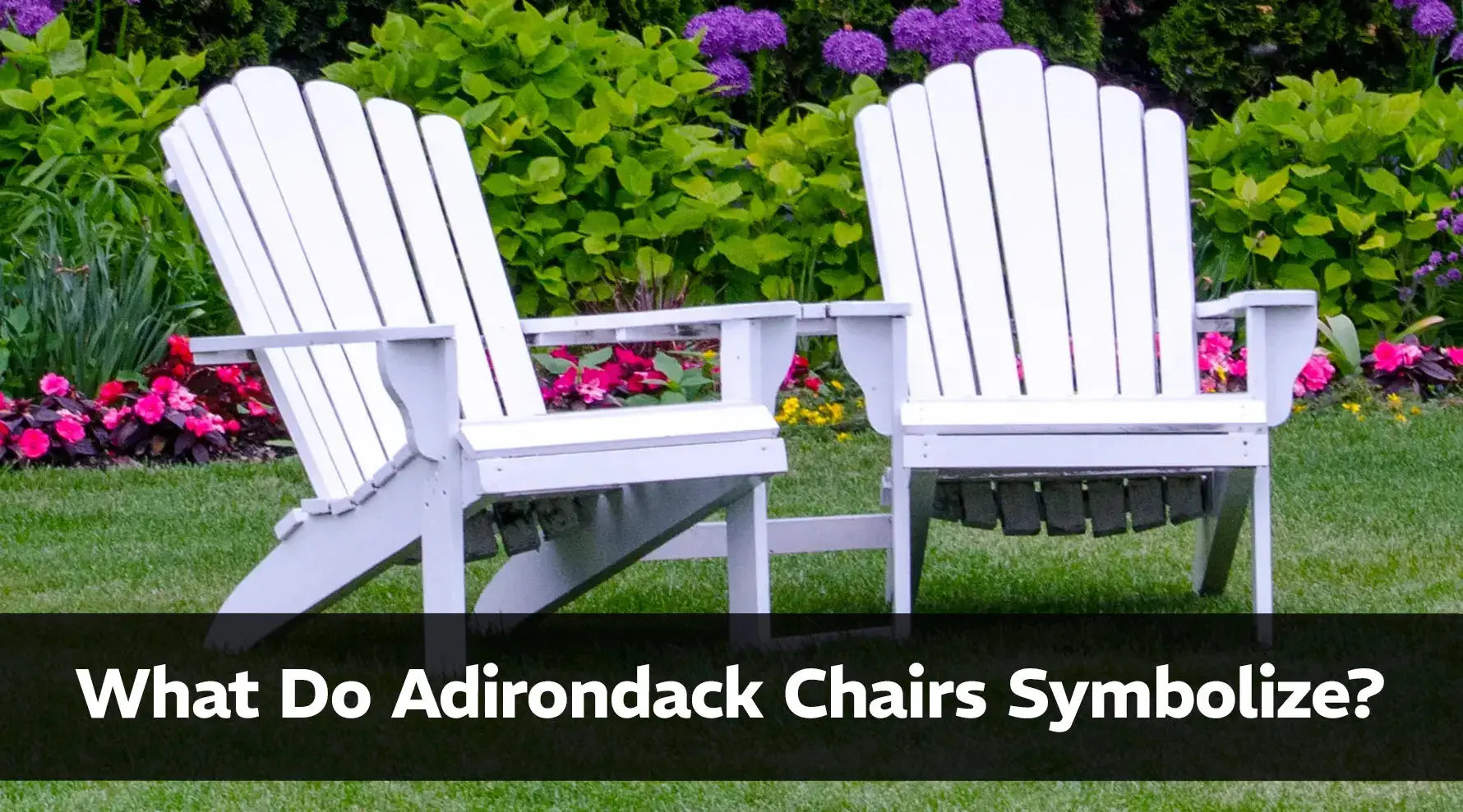 What Do Adirondack Chairs Symbolize? – Exotic Wood Zone