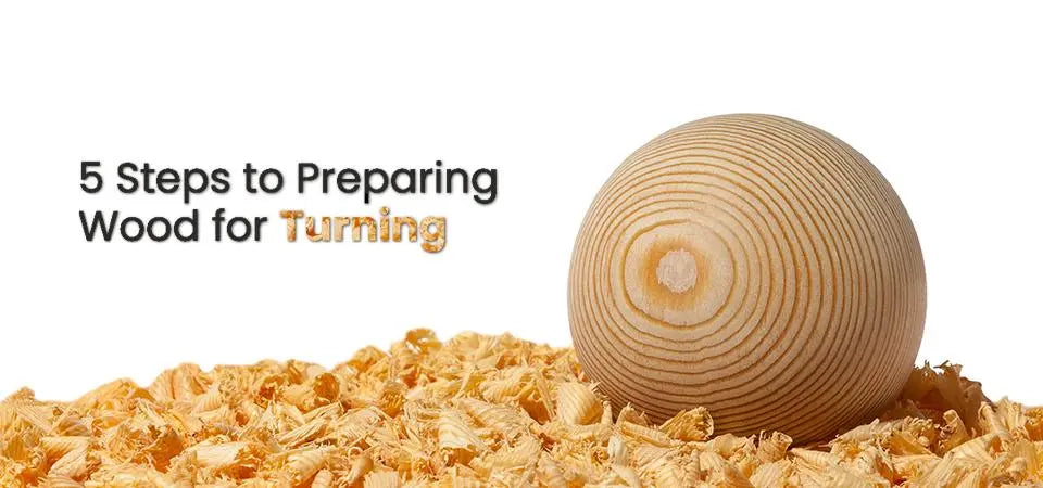 5 Steps to Preparing Wood for Turning