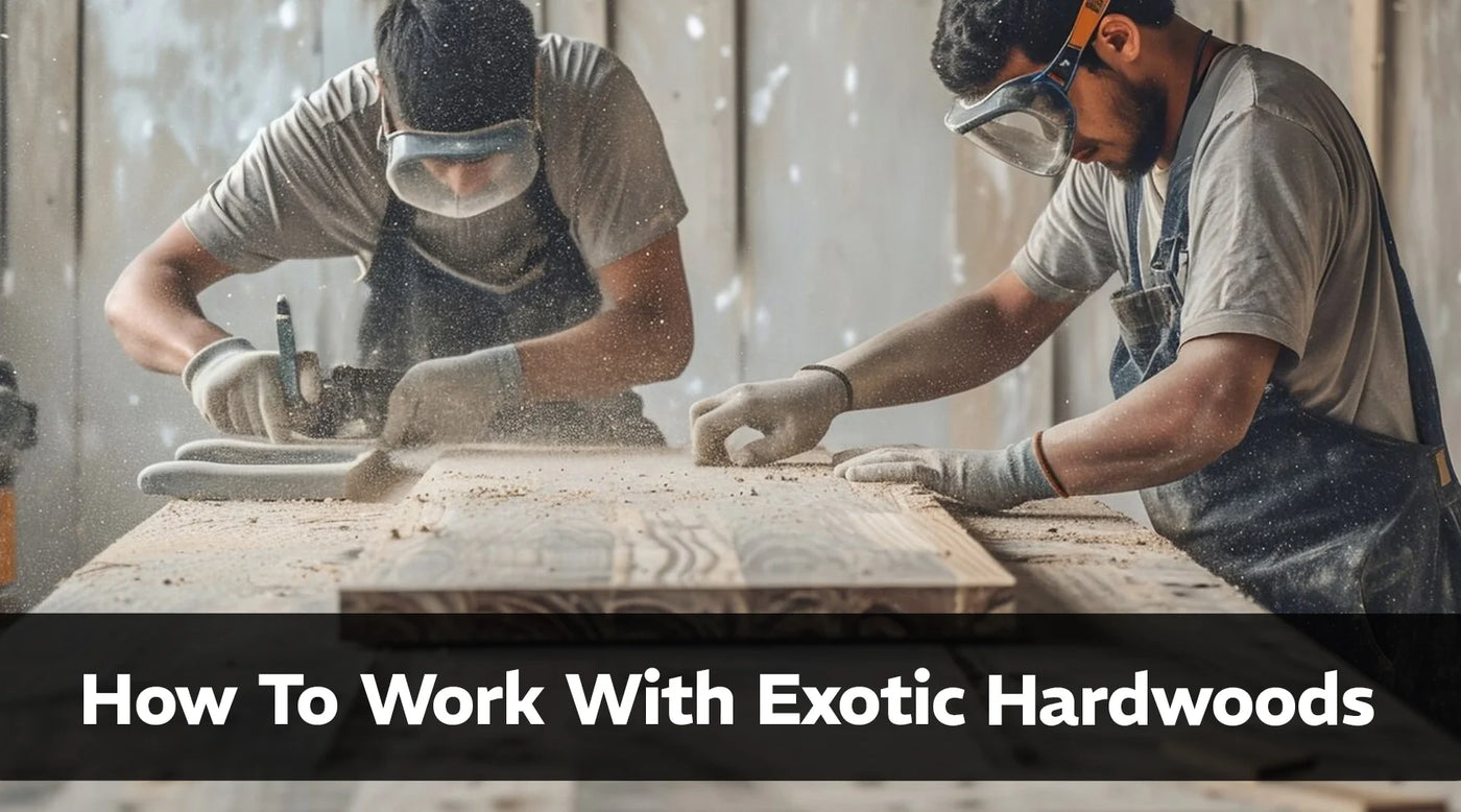 How To Work With Exotic Hardwoods