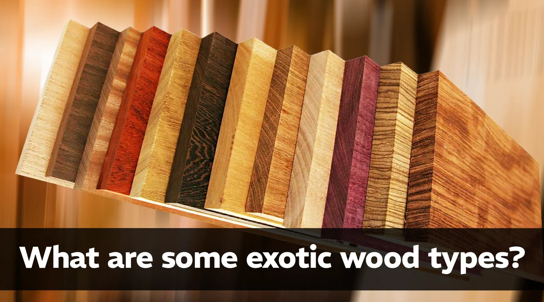 What are some exotic wood types?