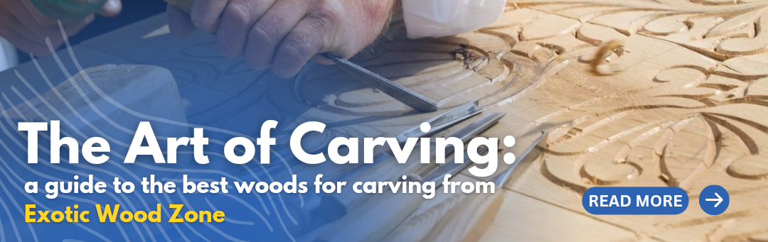 The Art of Carving: A guide to the best woods for carving from Exotic Wood Zone