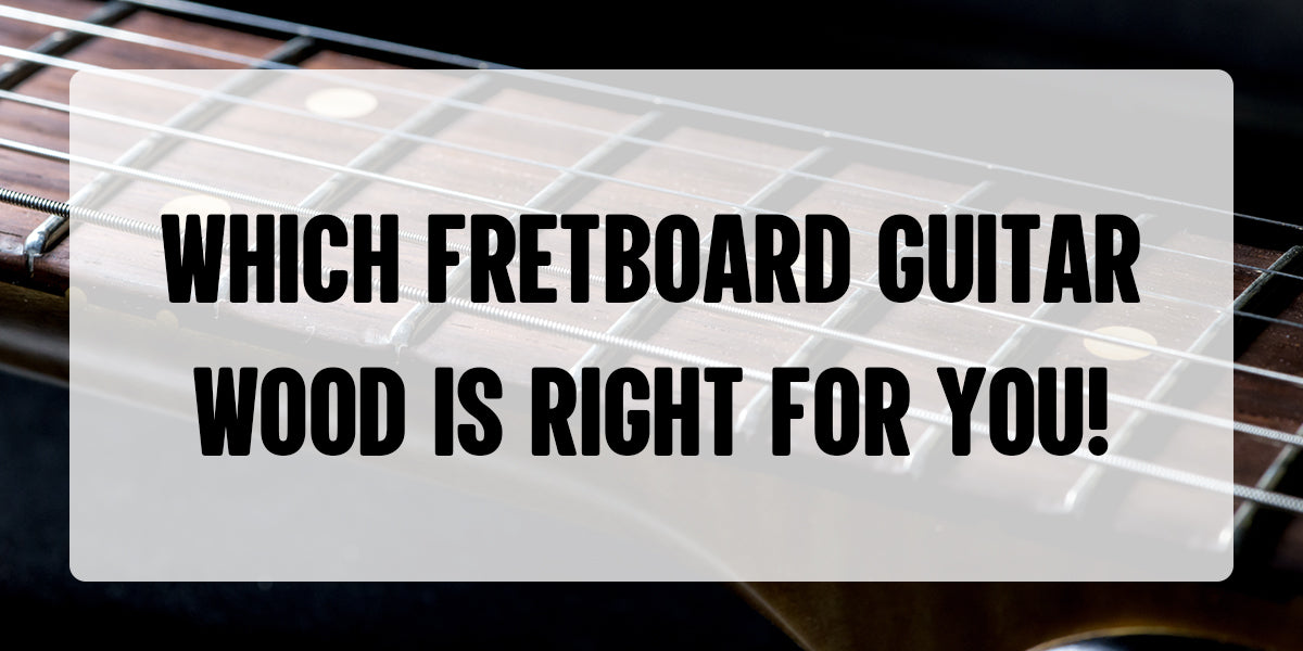 Which Fretboard Guitar Wood is Right for You, to Improve the Guitar Fretboard Notes!