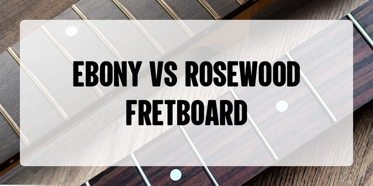 Ebony vs Rosewood Fretboard