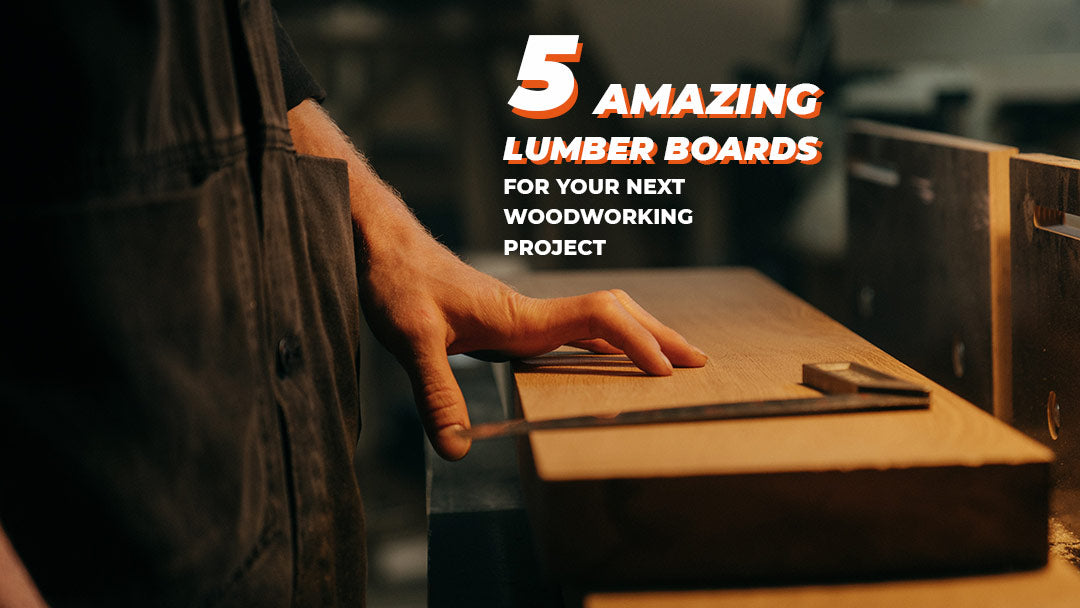 5 Amazing Lumber Boards For Your Next Wood Working Projects