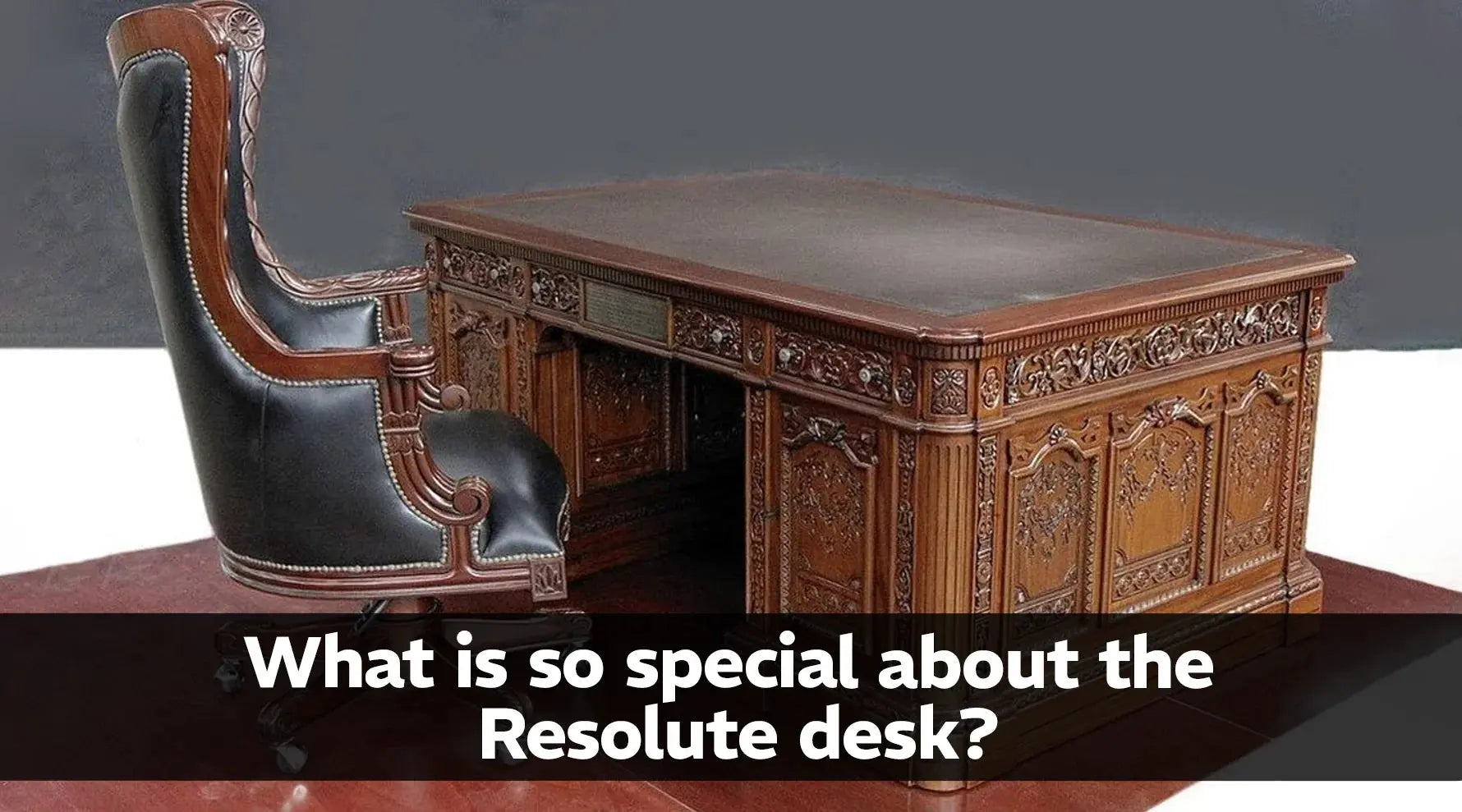What Makes the Resolute Desk Special? – Exotic Wood Zone