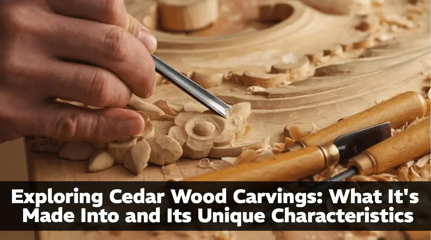 Cedar Wood Carvings & Characteristics