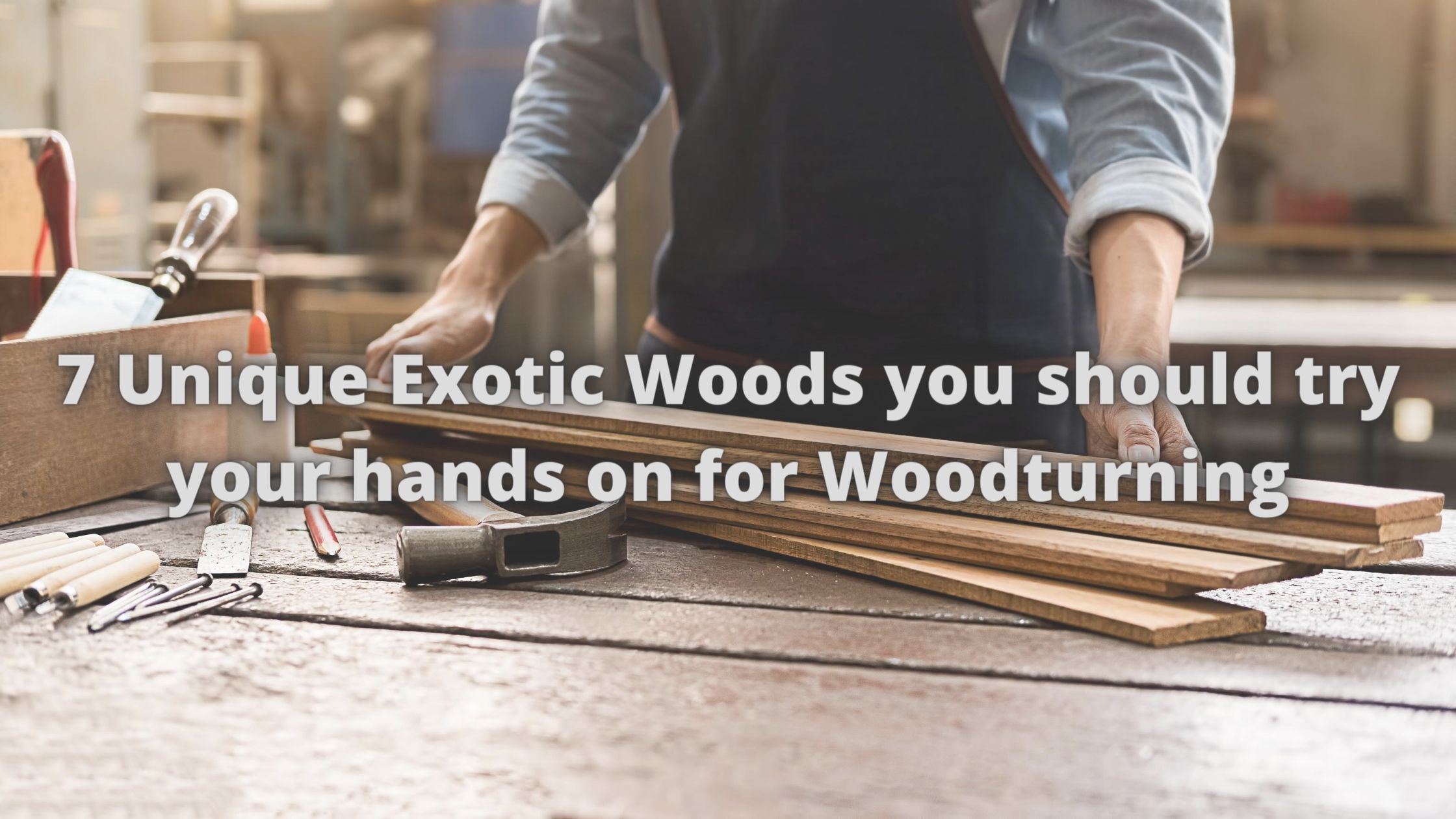 7 Unique Exotic Woods you should try your hands on for Woodturning - Exotic Wood Zone 