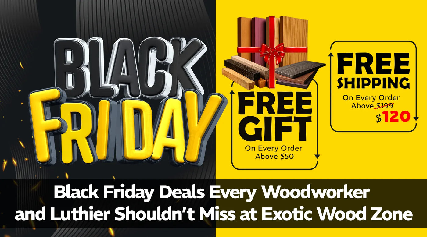 Black Friday Deals Every Woodworker and Luthier Shouldn’t Miss at Exotic Wood Zone