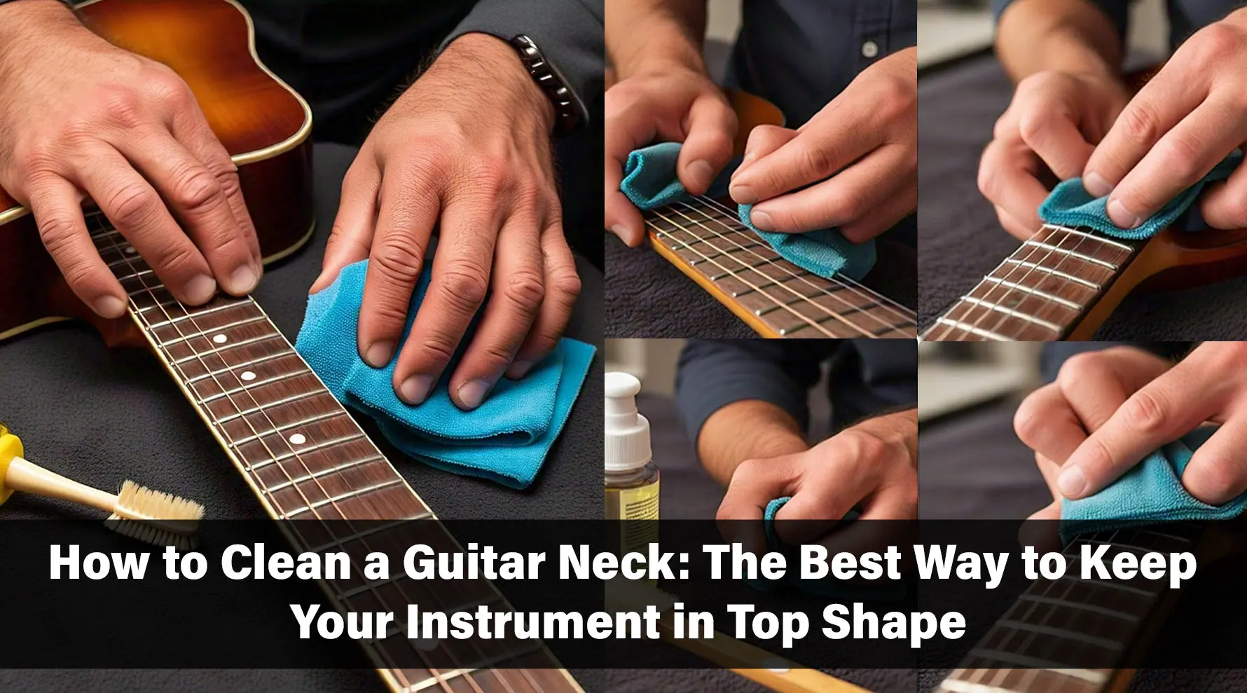 How to Clean a Guitar Neck: The Best Way to Keep Your Instrument in Top Shape