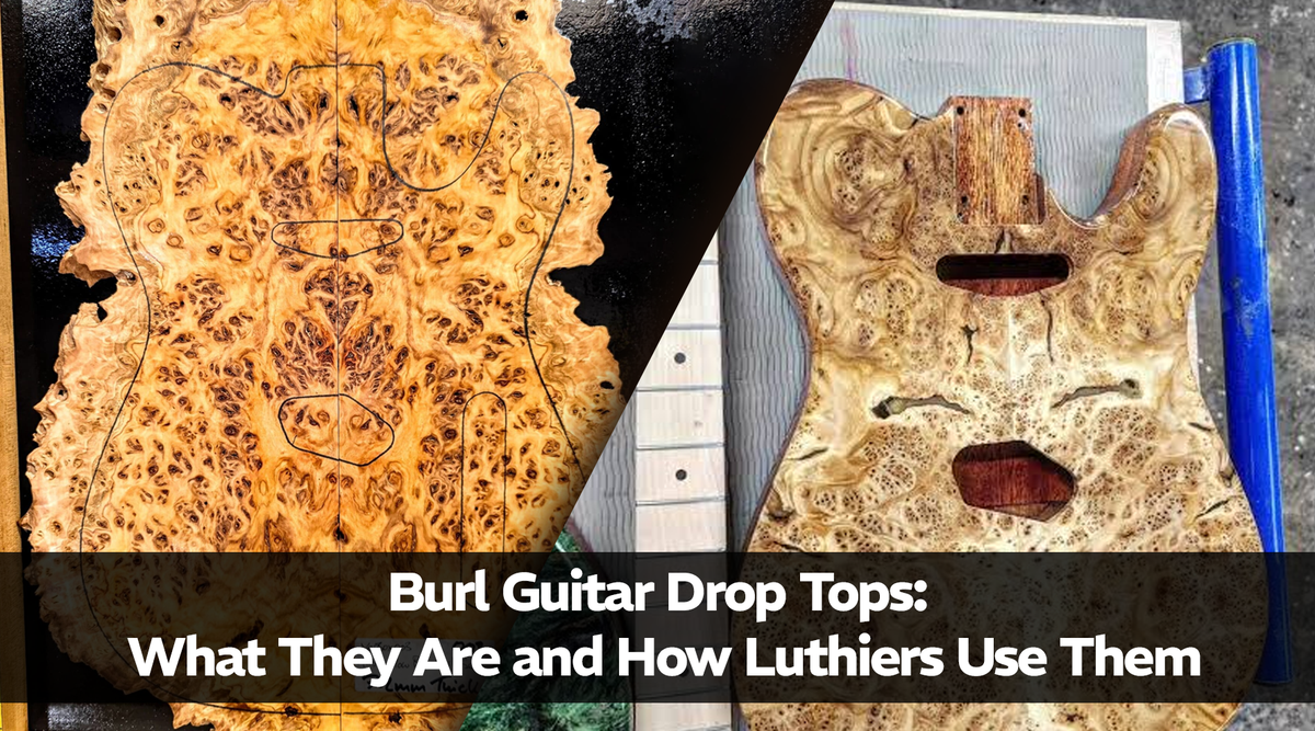 Burl Guitar Drop Tops: What They Are and How Luthiers Use Them