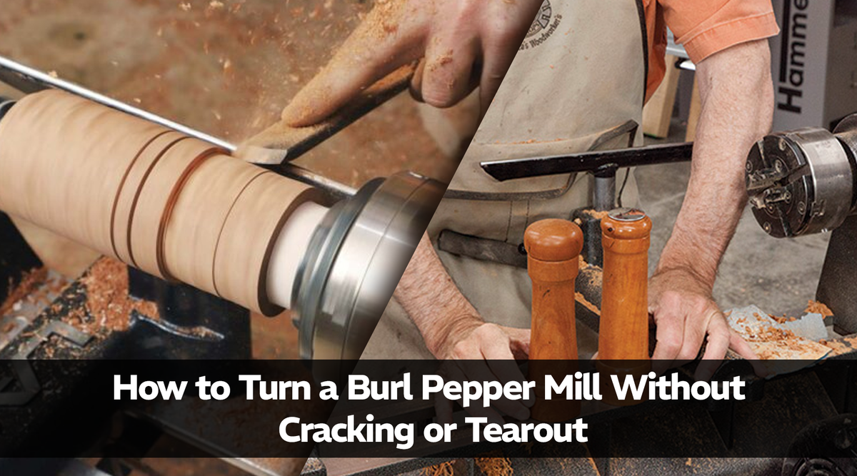How to Turn a Burl Pepper Mill Without Cracking or Tearout Exotic Wood Zone