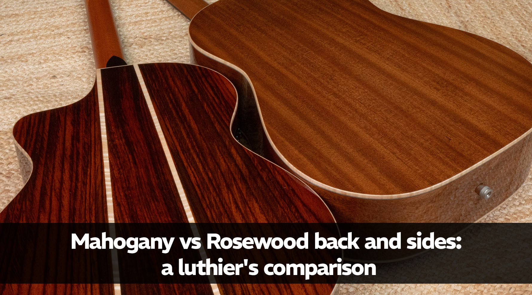 Mahogany vs. Rosewood Back and Sides A Luthier’s Comparison
