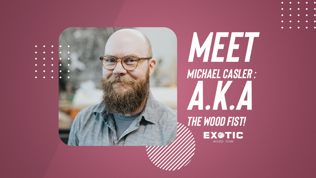 Meet Michael Casler: aka The Wood Fist!