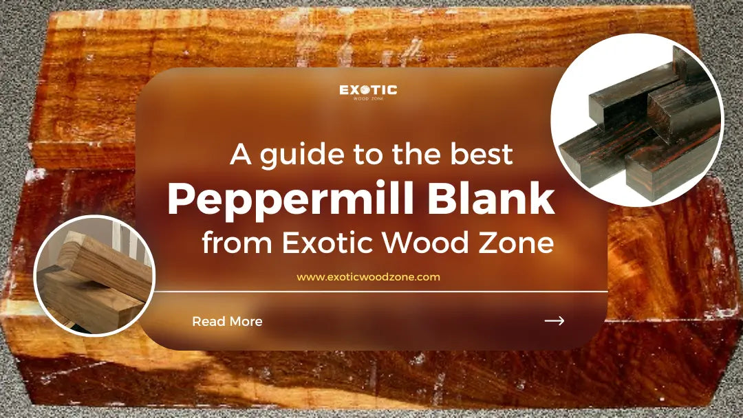 A-Guide-to-the-best-Peppermill-blank-from-Exotic-Wood-Zone Exotic Wood Zone