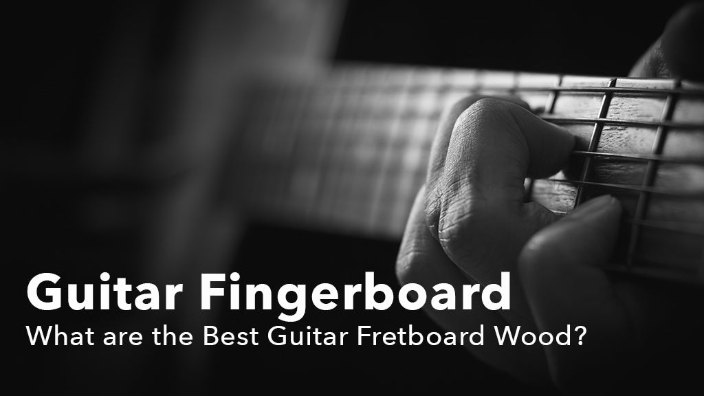 Guitar Fingerboard. What are the Best Guitar Fretboard Woods?