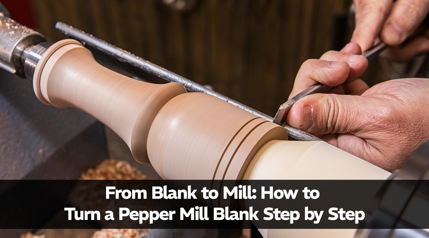 From Blank to Mill: How to Turn a Pepper Mill Blank Step by Step