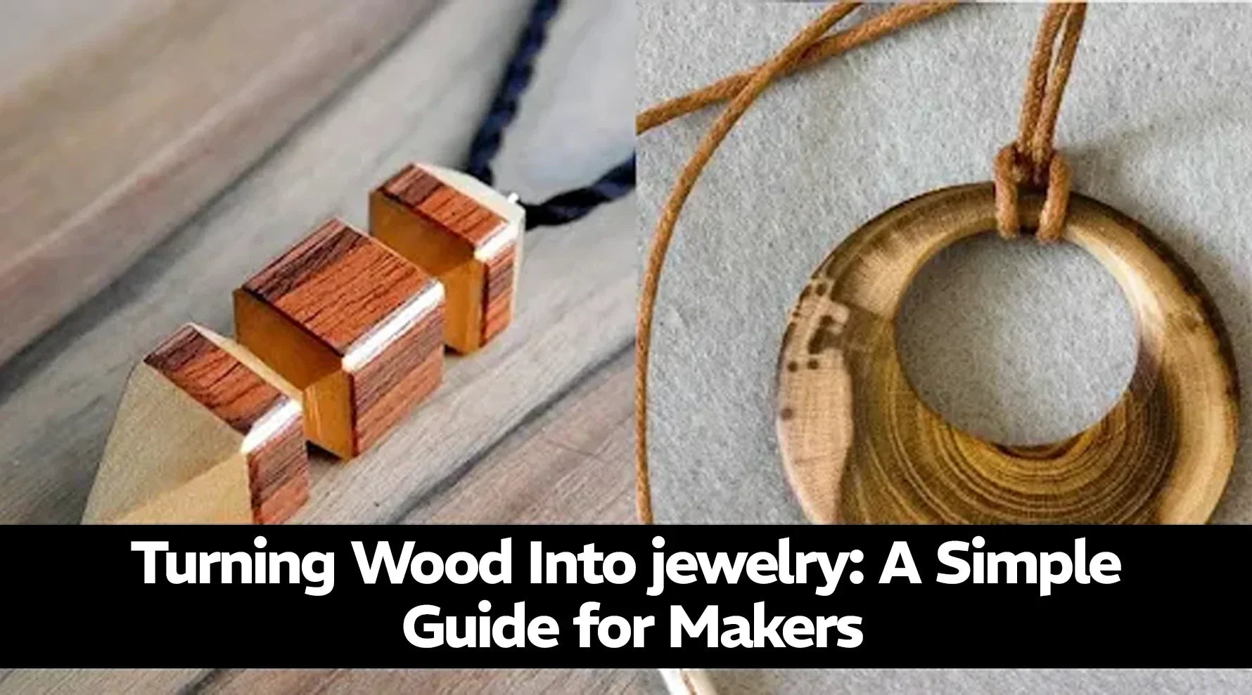 Turning Wood Into Jewelry: A Simple Guide for Makers