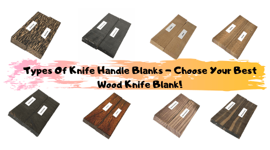 Types Of Knife Handle Blanks - Choose Your Best Wood Knife Blank! - Exotic Wood Zone 