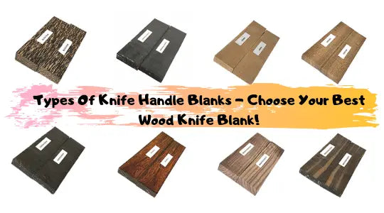 Types-Of-Knife-Handle-Blanks-Choose-Your-Best-Wood-Knife-Blank Exotic Wood Zone