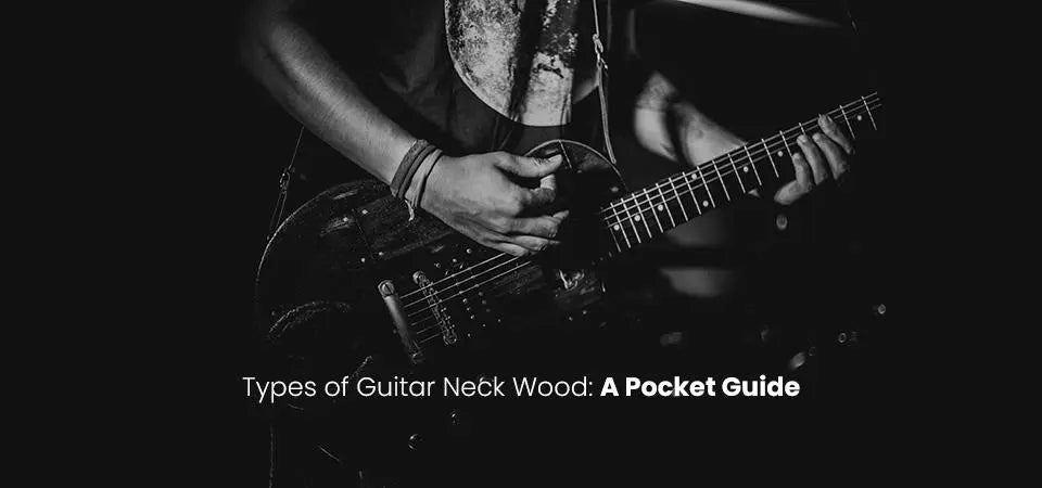 Types of Guitar Neck Wood: A Pocket Guide