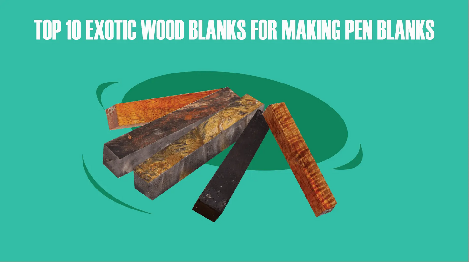 Top 10 Exotic Wood Pen Blanks for Pen Making