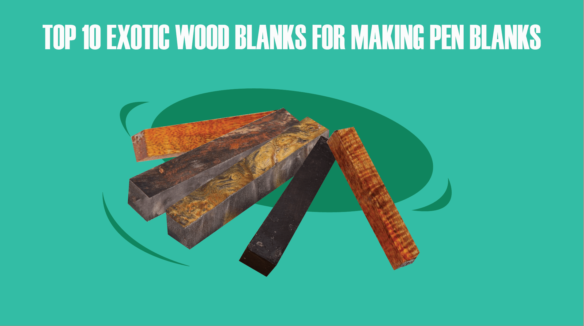 Top 10 Exotic Wood Pen Blanks for Pen Making - Exotic Wood Zone 
