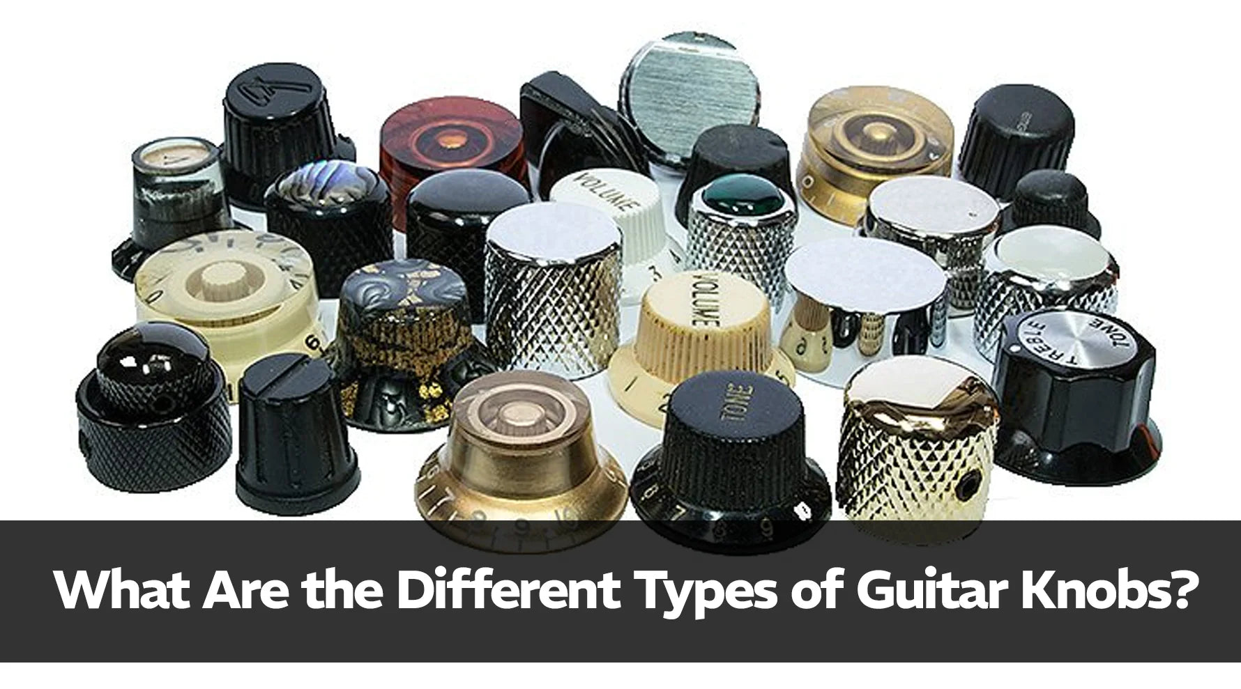 What Are the Different Types of Guitar Knobs?