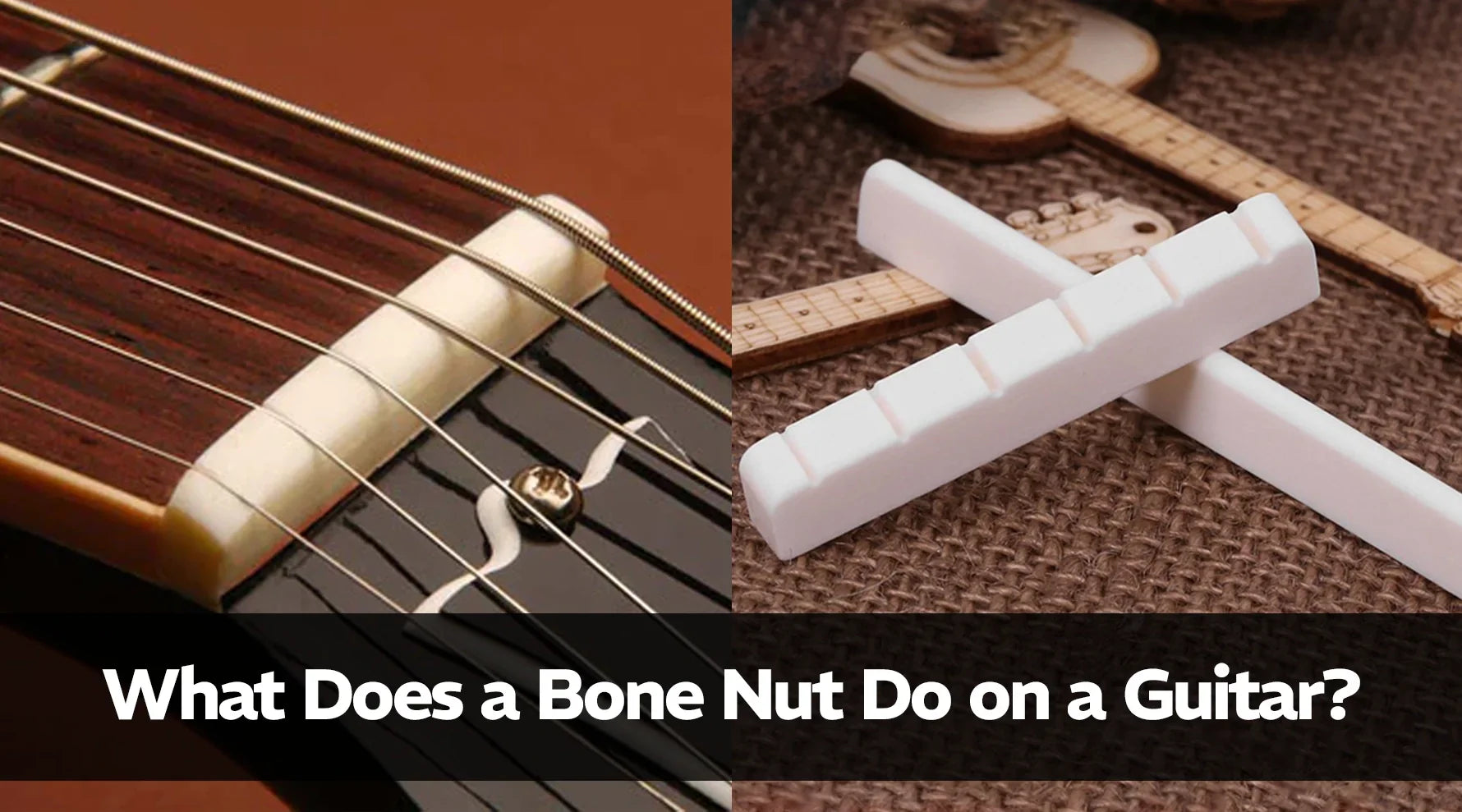 What Does a Bone Nut Do on a Guitar?