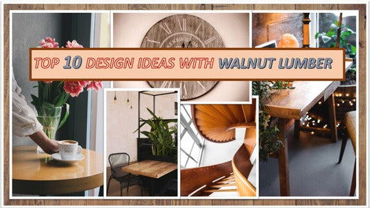 Top 10 Design Ideas with Walnut Lumber