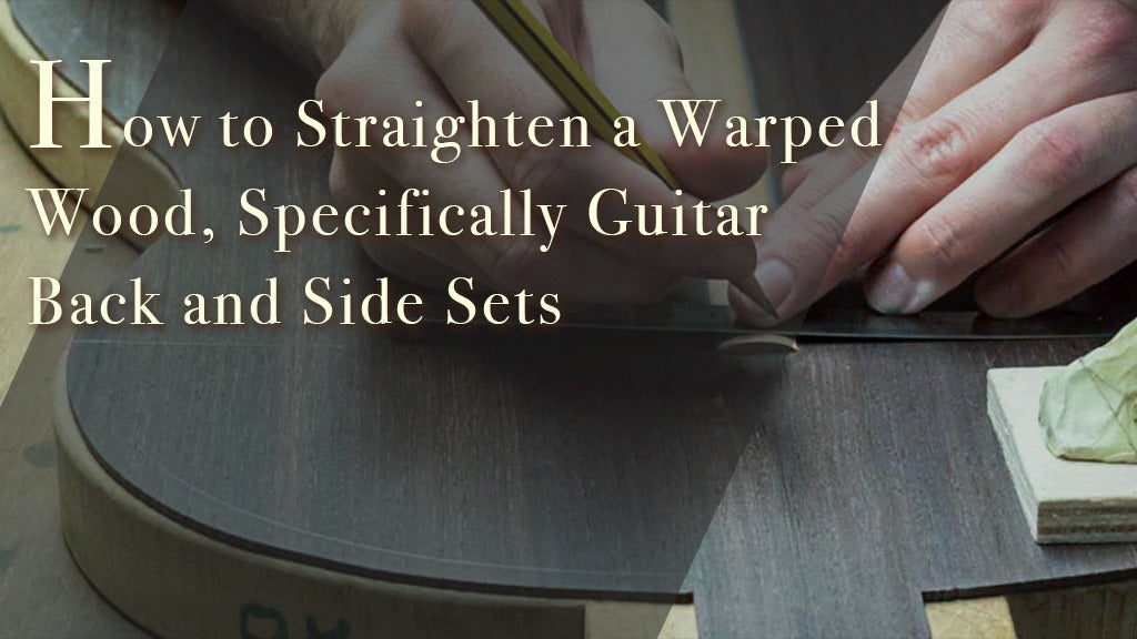 How to Straighten a warped wood, Specifically Guitar back and Sides