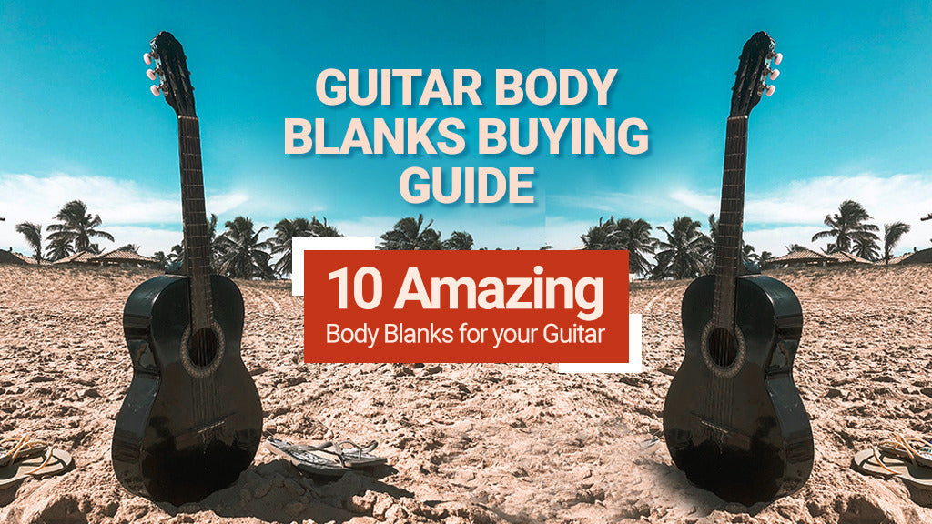 10 Amazing Body Blanks for your Guitar