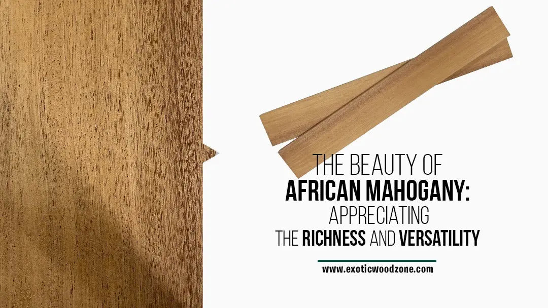 The-Beauty-of-African-Mahogany-Appreciating-the-Richness-and-Versatility-2022 Exotic Wood Zone