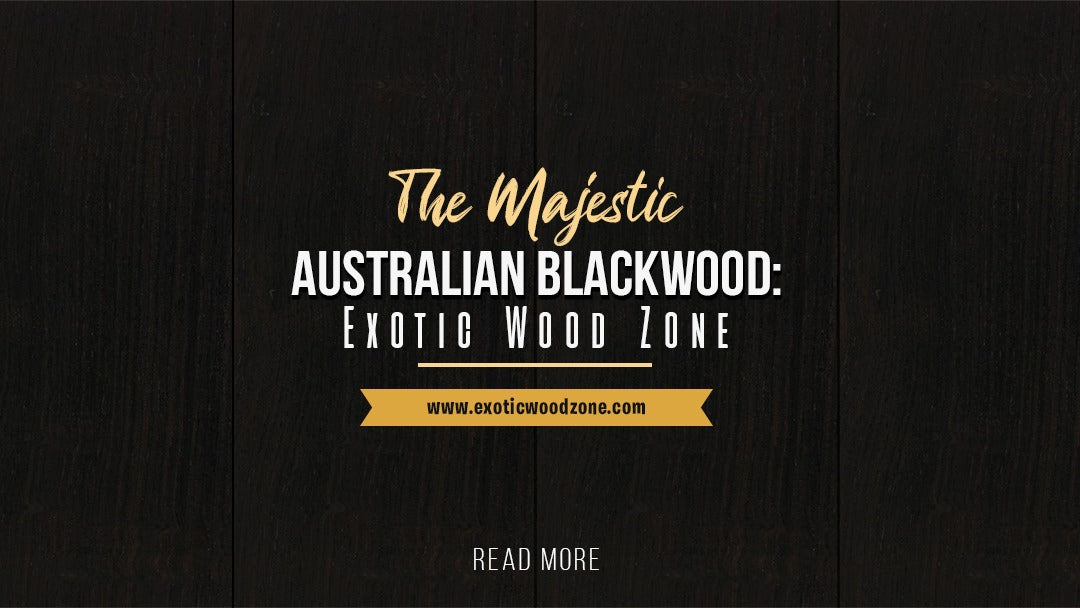 The Majestic Australian Blackwood: Exotic Wood Zone