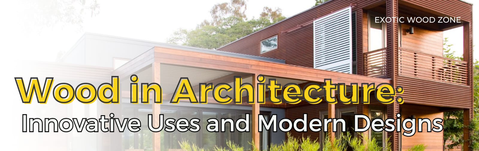 Wood in Architecture: Innovative Uses and Modern Designs