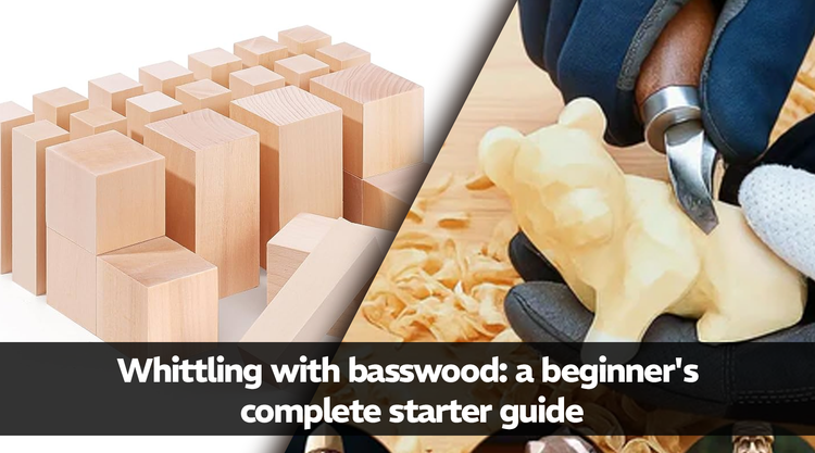 Whittling with Basswood: A Beginner's Complete Starter Guide
