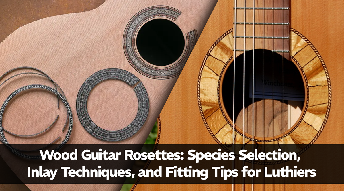 Wood Guitar Rosettes: Species Selection, Inlay Techniques, and Fitting Tips for Luthiers