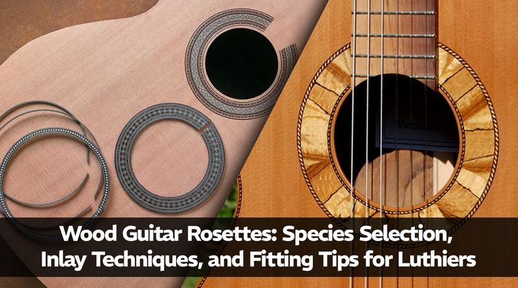 Wood Guitar Rosettes: Species Selection, Inlay Techniques, and Fitting Tips for Luthiers