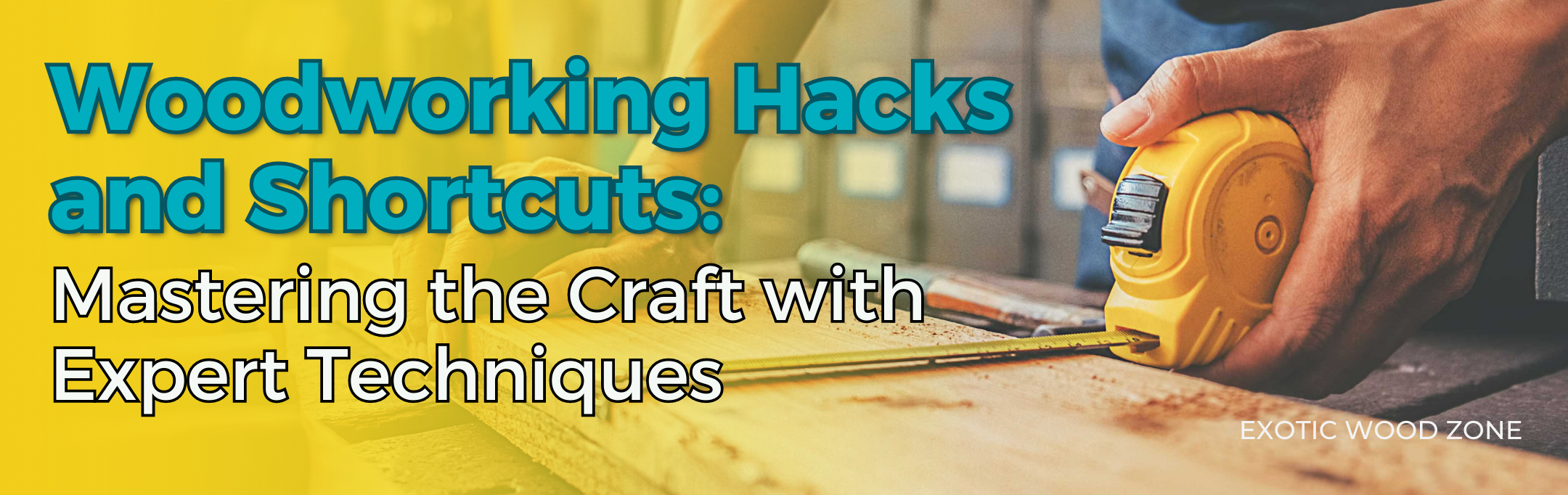 Woodworking Hacks and Shortcuts: Mastering the Craft with Expert Techniques