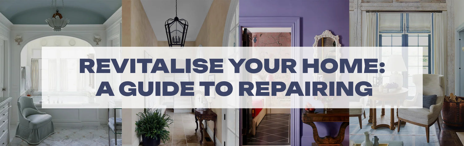 Revitalise your Home: A Guide to Repairing