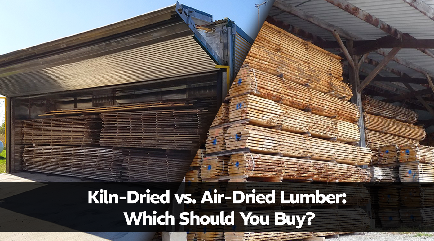 Kiln-Dried vs. Air-Dried Lumber: Which Should You Buy?