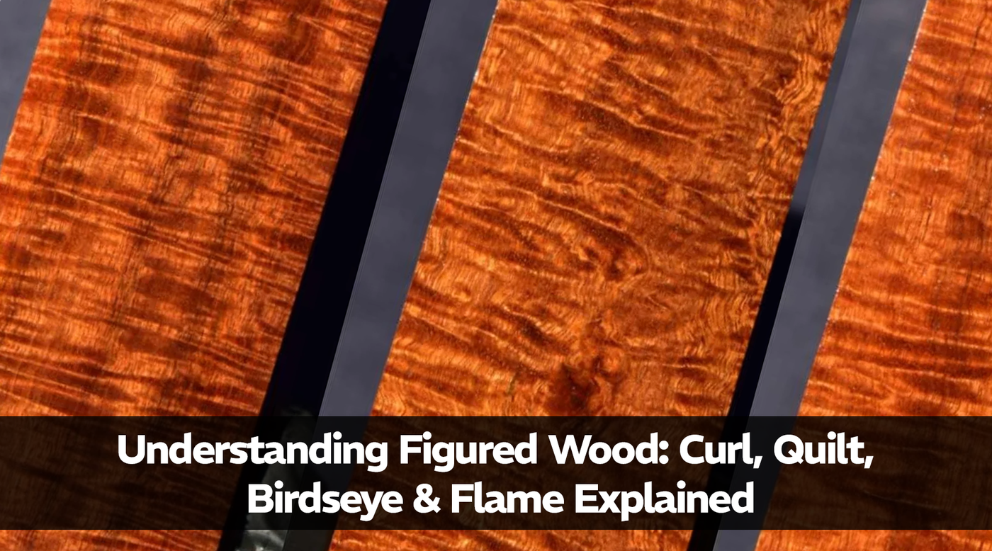 Understanding Figured Wood: Curl, Quilt, Birdseye & Flame Explained