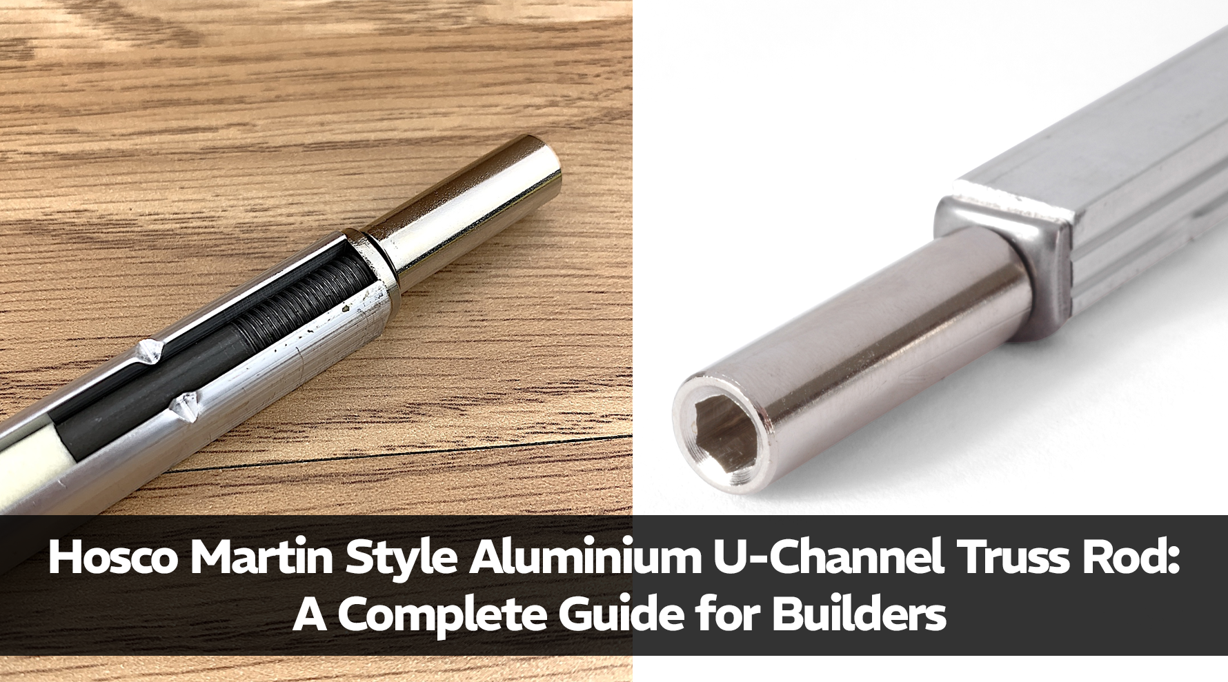 Hosco Martin Style Aluminium U-Channel Truss Rod: A Complete Guide for Builders