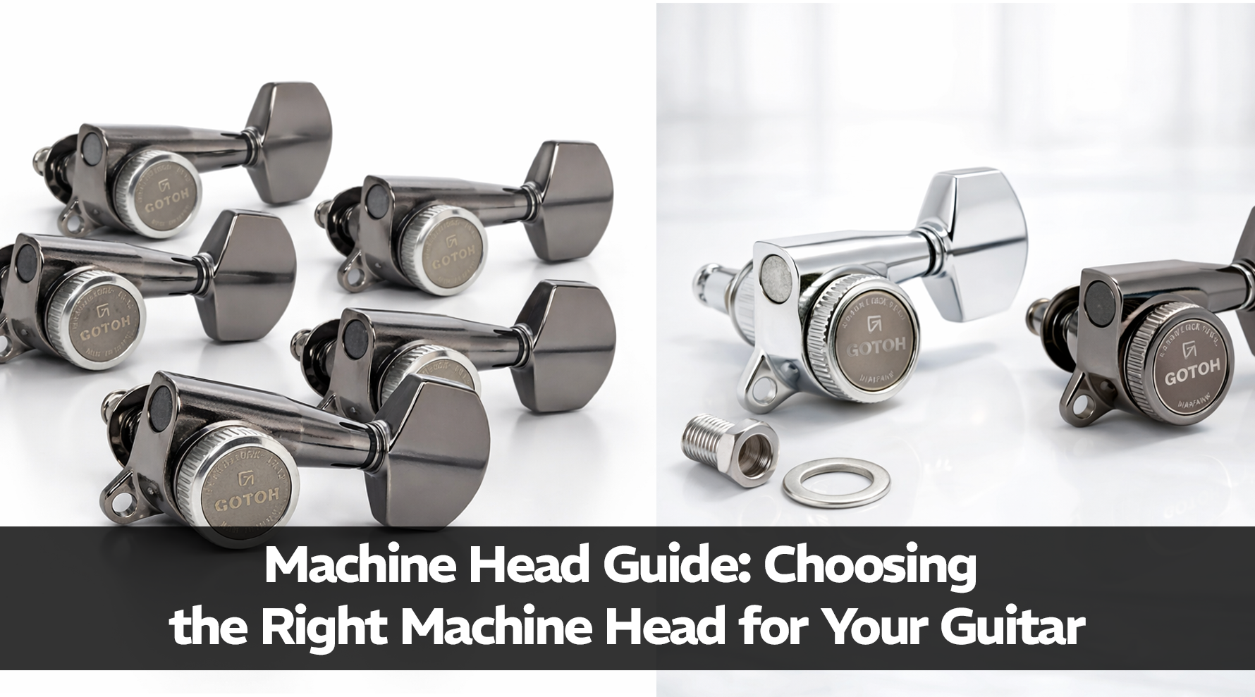 Machine Head Guide: Choosing the Right Machine Head for Your Guitar