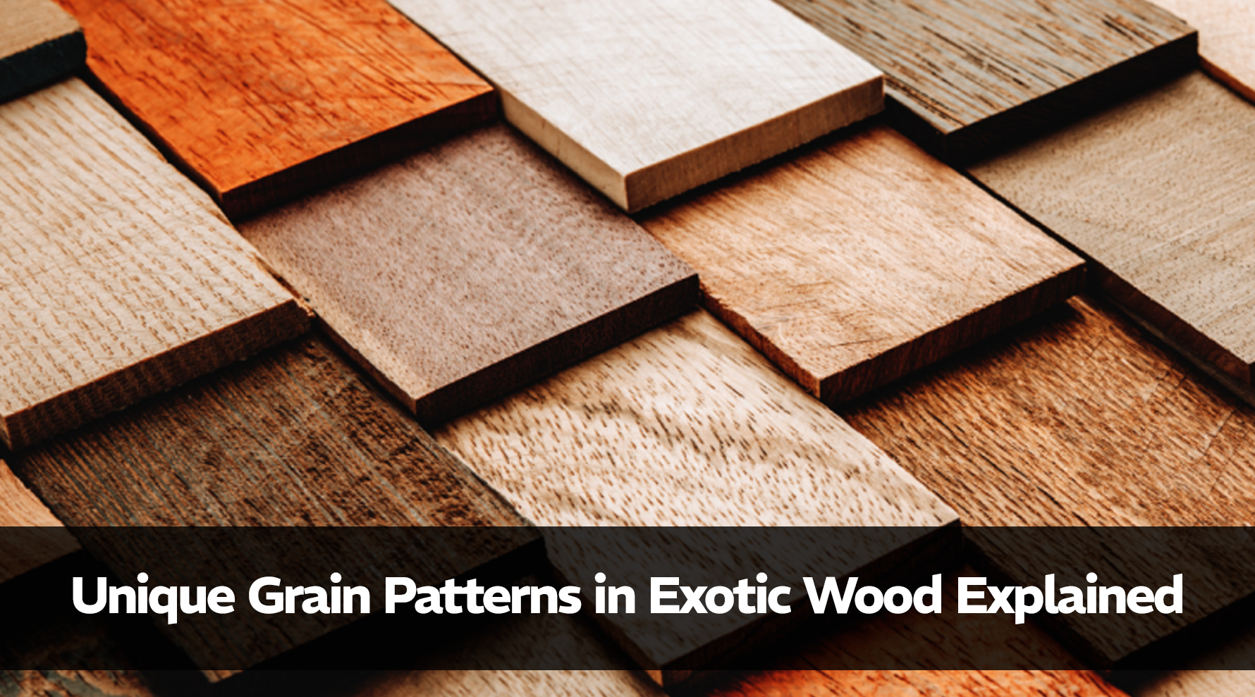 Unique Grain Patterns in Exotic Wood Explained