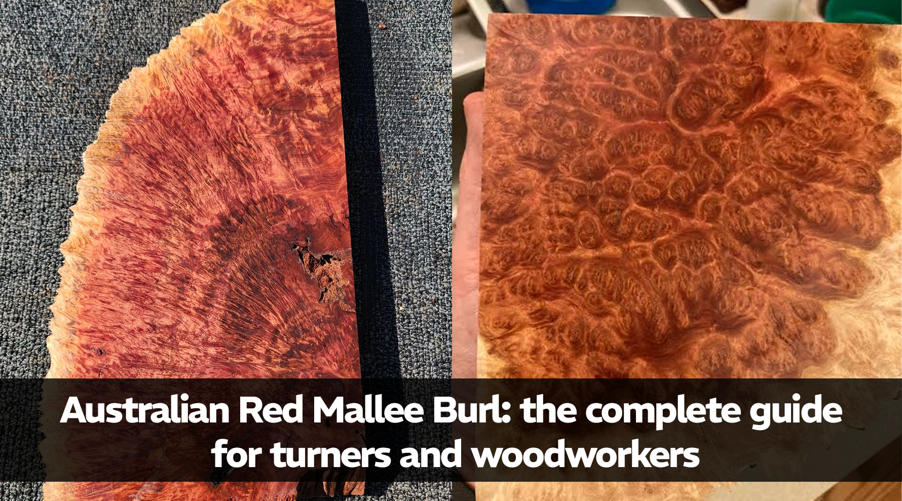Australian Red Mallee Burl: the complete guide for turners and woodworkers
