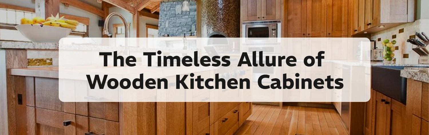 The Timeless Allure of Wooden Kitchen Cabinets